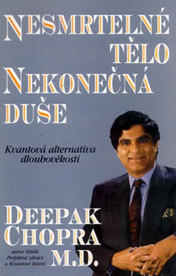 Kniha: Nesmrtelné tělo, nekonečná duše - Chopra Deepak
