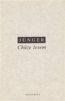 Kniha: Chůze lesem - Jünger, Ernst