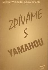 Kniha: Zpíváme s Yamahou - Miroslav Velíšek