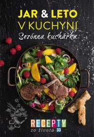 Recepty zo života 33- Sezónna kuchárka – Jar - leto v kuchyni