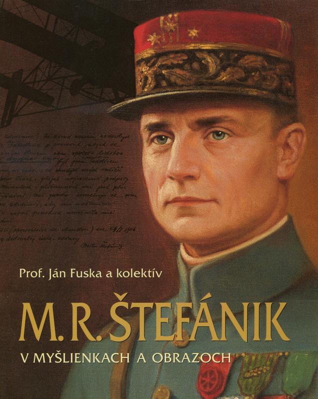 Kniha: M.R.Štefánik v myšlienkach a obrazoch - Ján Fuska a kolektív
