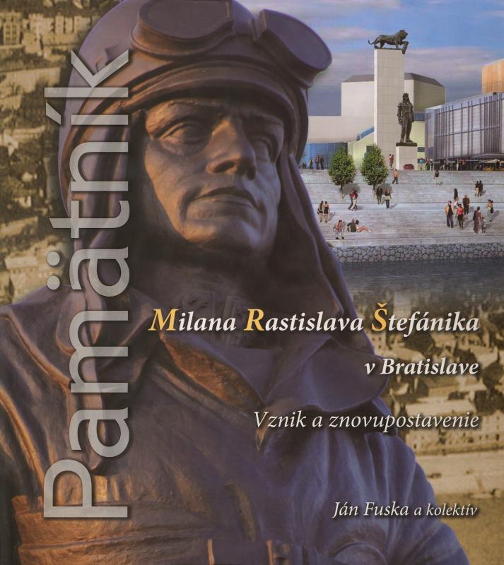 Kniha: Pamätník Milana Rastislava Štefánika v Bratislave - Ján Fuska a kolektív
