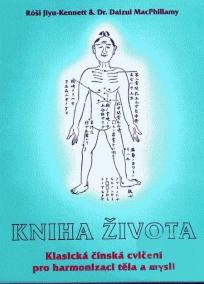 Kniha života - Klasická čínská duchovní a zdravotní cvičení pro harmonizaci těla a mysli