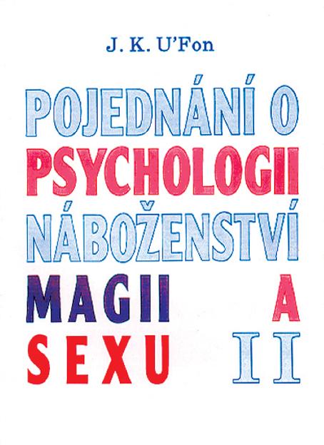 Kniha: Pojednání o psychologii, magii a sexu 2 - J.K. U'Fon
