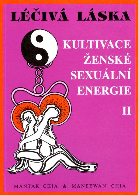 Kniha: Léčivá láska 2 - Kultivace ženské sexuální energie - Mantak Chia