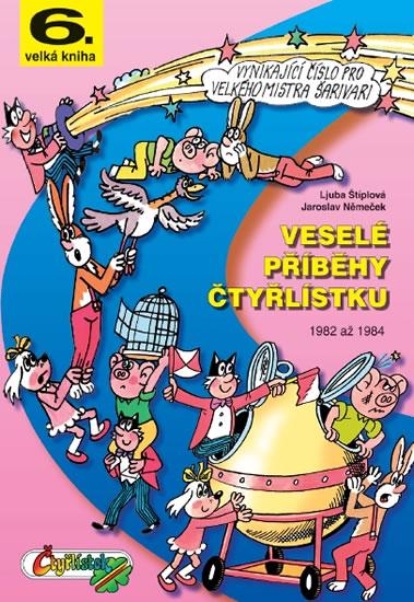 Kniha: Veselé příběhy čtyřlístku z let 1982 až 1984 (6.velká kniha) - Štíplová, Němeček Jaroslav Ljuba