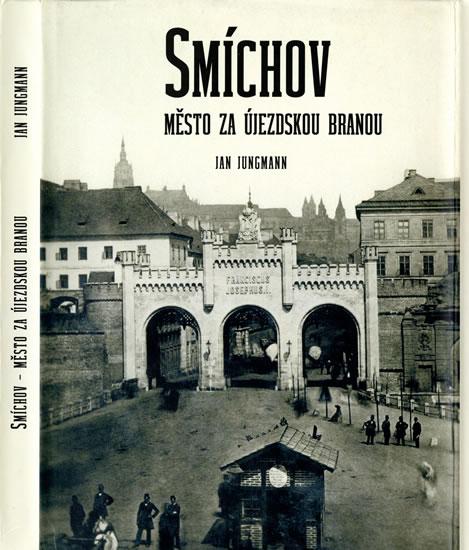 Kniha: Smíchov, město za Újezdskou branou - Jungmann Jan