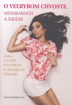 Kniha: O veľrybom chvoste, mindrákoch a kráse - Lucia Kollárová