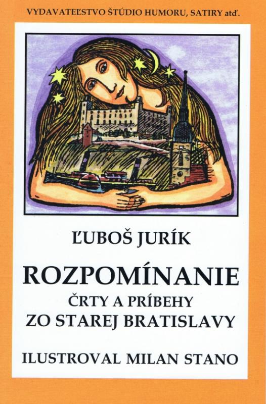 Kniha: Rozpomíname - Črty a príbehy zo starej Bratislavy (mäkká v.) - Jurík Ľuboš