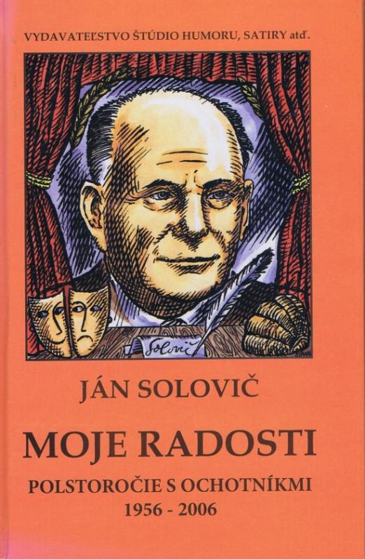 Kniha: Moje radosti - Polstoročie s ochotníkmi 1956 - 2006 - Solovič Ján
