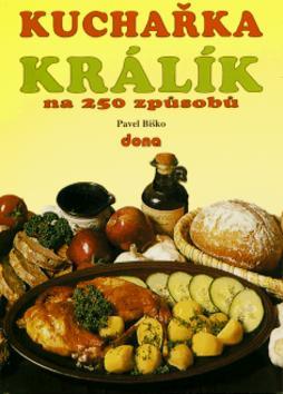 Kniha: Kuchařka Králík na 250 způsobů - Pavel Biško