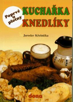 Kniha: Kuchařka Knedlíky - Jaroslav Křešnička