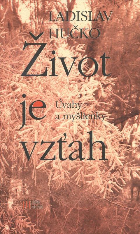 Kniha: Život je vzťah - Ladislav Hučko