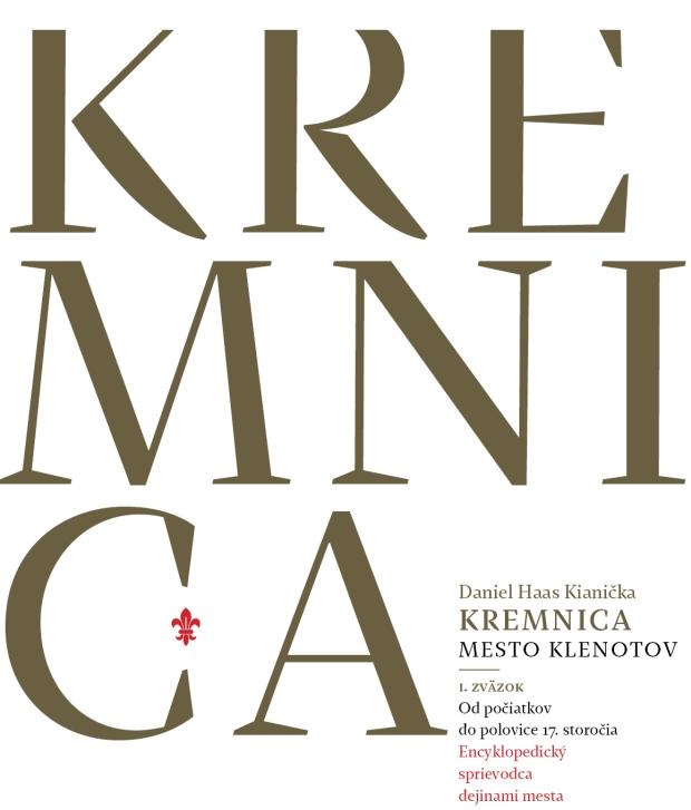 Kniha: Kremnica - Mesto Klenotov - Daniel Haas Kianička