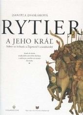 Kniha: Rytier a jeho kráľ - Daniela Dvořáková