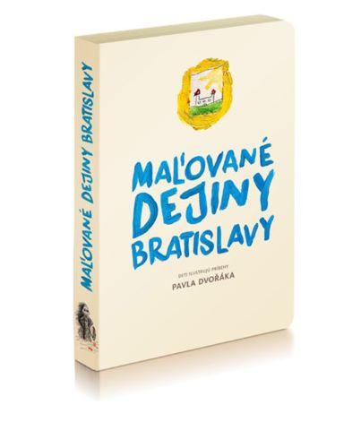 Kniha: Maľované dejiny Bratislavy - Pavel Dvořák