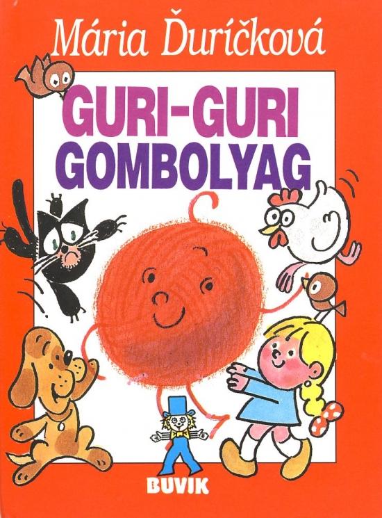 Kniha: Guri-guri Gombolyag - Ďuríčková Mária