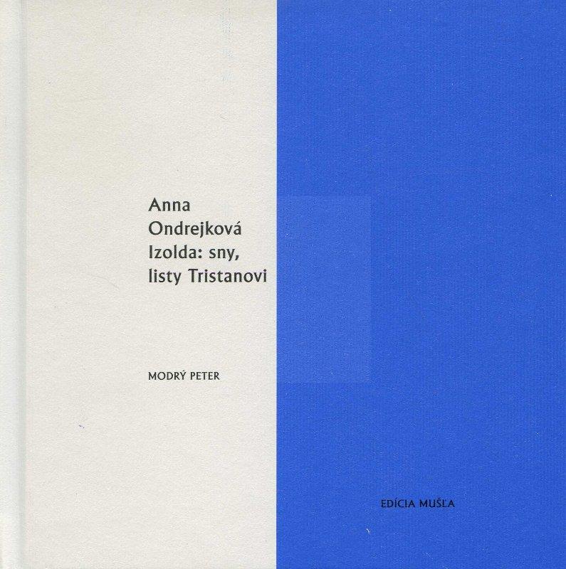Kniha: Izolda: sny, listy Tristanovi - Anna Ondrejková