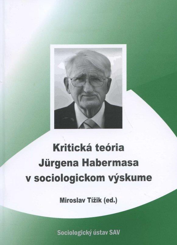 Kniha: Kritická teória Jurgena Habermasa v sociologickom výskume - Miroslav Tížik