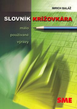 Kniha: Slovník krížovkára - málo používané výrazy - Baláž Imrich