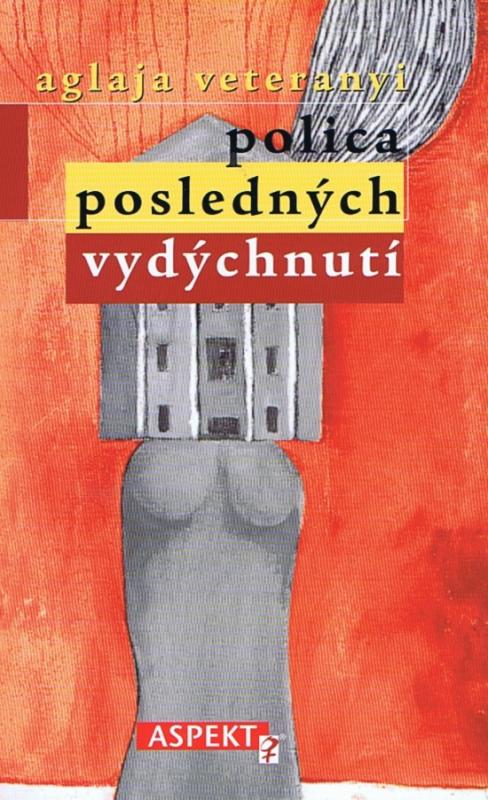 Kniha: Polica posledných vydýchnutí/vydýchnutí - Veteranyi Aglaja