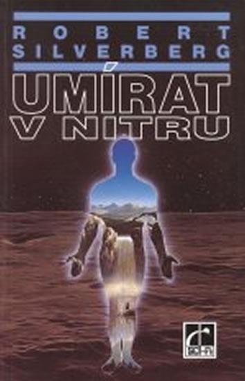 Kniha: Umírat v nitru - Silverberg Robert