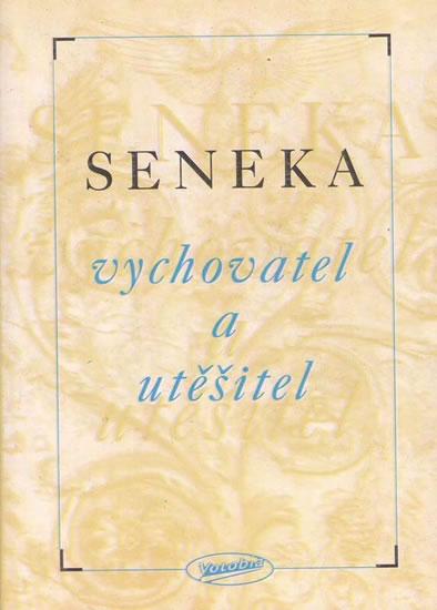 Kniha: Vychovatel a utěšitel - Seneca Lucius Annaeus