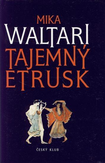 Kniha: Tajemný Etrusk - Waltari Mika