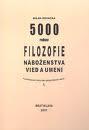 Kniha: 5000 rokov filozofie, náboženstva, vied a umení v podrobnom historicko-geografickom rámci - Milan Kovačka