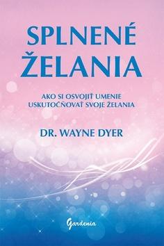 Kniha: Splnené želania - Wayne Walter Dyer