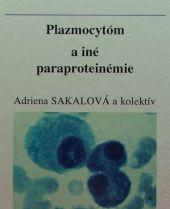 Kniha: Plazmocytóm a iné paraproteinémie - Adriena Sakalová