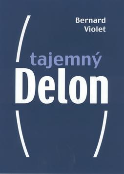 Kniha: Tajemný Delon - Bernard Violet