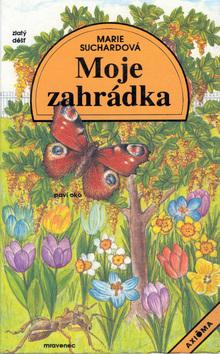 Kniha: Moje zahrádka - Marie Suchardová; Marie Suchardová