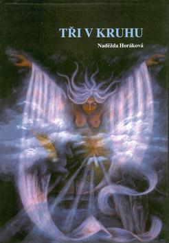 Kniha: Tři v kruhu - Naděžda Horáková