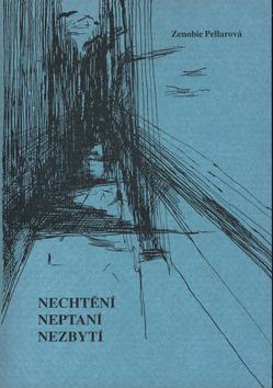 Kniha: Nechtění, neptaní, nezbytí - Zenobie Pellarová