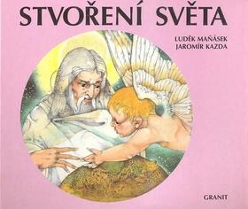 Kniha: Stvoření světa          GRANIT - Jaromír Kazda; Luděk Maňásek