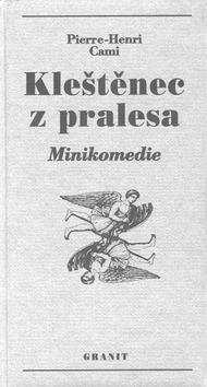 Kniha: Kleštěnec z pralesa - Pierre-Henri Cami