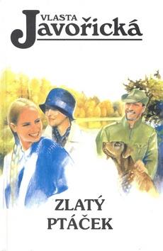 Kniha: Zlatý ptáček - Vlasta Javořická