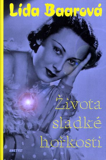 Kniha: Života sladké hořkosti - Lída Baarovákolektív autorov