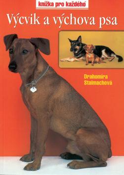 Kniha: Výcvik a výchova psa - Drahomíra Stalmachová