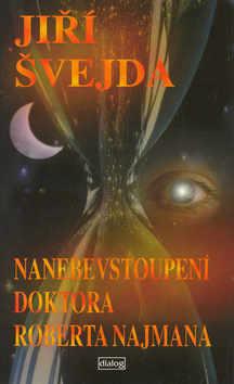 Kniha: Nanebevstoupení doktora Roberta Najmana - Jiří Švejda