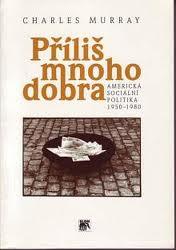 Kniha: Příliš mnoho dobra - Charles Murray