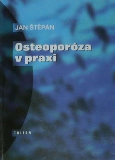 Kniha: Osteoporóza v praxi - Štěpán Jan