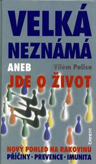 Kniha: Velká neznámá aneb jde o život - Palisa Vilém