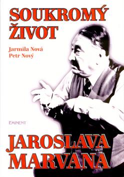 Kniha: Soukromý život Jaroslava Marvana - Jarmila Nová; Petr Nový