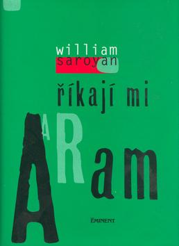 Kniha: Říkají mi Aram - William Saroyan