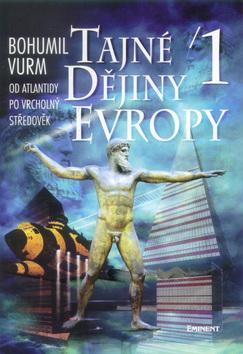 Kniha: Tajné dějiny Evopy 1 - Bohumil Vurm