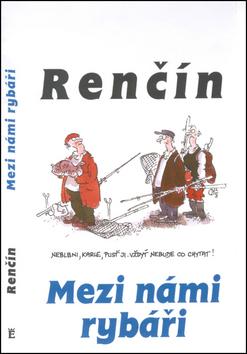 Kniha: Mezi námi rybáři - Vladimír Renčín