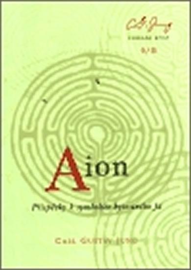 Kniha: Aion. Příspěvky k symbolice bytostného Já - Jung Carl Gustav