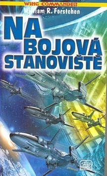 Kniha: Wing Commander 5: Na bojová stanoviště - Christopher Stasheff; William Forstchen